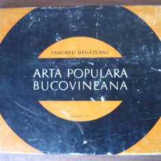 TANCRED BANATEANU - ARTA POPULARA BUCOVINEANA - 1975