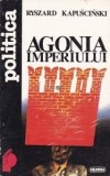 Agonia imperiului Ryszard Kapuscinski