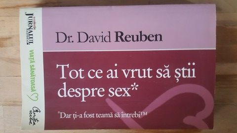 Tot ce ai vrut sa stii despre sex, dar ti-a fost teama sa intrebi- David  Reuben | arhiva Okazii.ro