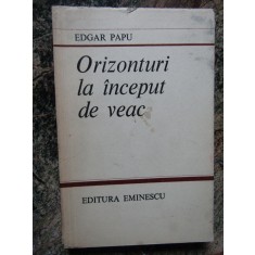 EDGAR PAPU - ORIZONTURI LA INCEPUT DE VEAC