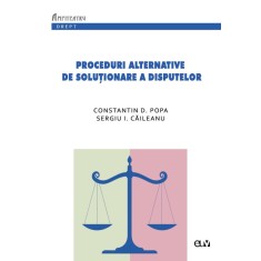 Proceduri alternative de solutionare a disputelor &ndash; Constantin D. Popa, Sergiu I. Caileanu
