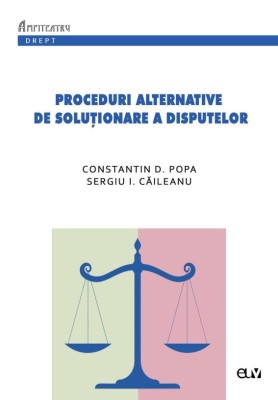 Proceduri alternative de solutionare a disputelor &amp;ndash; Constantin D. Popa, Sergiu I. Caileanu foto