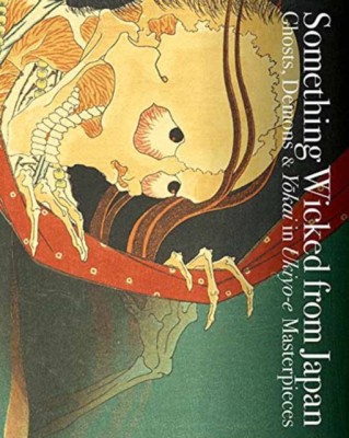 Something Wicked from Japan: Ghosts, Demons &amp;amp; Yokai in Ukiyo-E Masterpieces foto