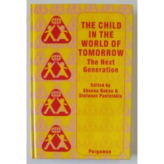 THE CHILD IN THE WORLD OF TOMORROW , THE NEXT GENERATION by SHEENA NAKOU and STEFANOS PANTELAKIS , 1996