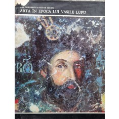 Arta In Epoca Lui Vasile Lupu - Ana Dobjanschi Victor Simion , F317