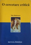 O Cercetare Critica - Titu Maiorescu - Editura Institutul European, 2006, 223 pagini, Biografie