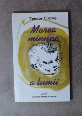 Carte - Marea minune a lumii - Teodor Curpas ( poezii anul 1998 ) foto