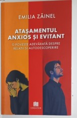 ATASAMENTUL ANXIOS SI EVITANT , O POVESTE ADEVARATA DESPRE RELATII SI AUTODESCOPERIRE de EMILIA ZAINEL ,, 2024 foto