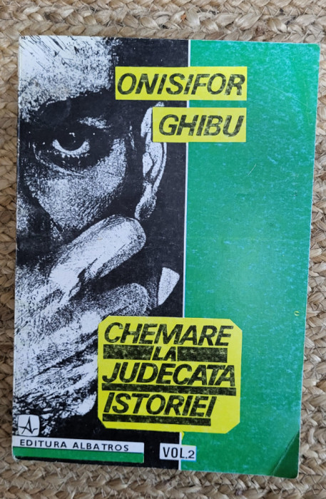 Onisifor Ghibu - Chemare la judecata istoriei , 2 volume