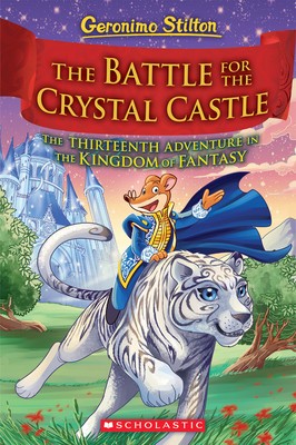 The Battle for Crystal Castle (Geronimo Stilton and the Kingdom of Fantasy #13), Volume 13 foto