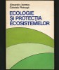 ECOLOGIE ȘI PROTECȚIA ECOSISTEMELOR - ALEXANDRU IONESCU, GABRIELA PLOTOAGĂ