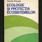 ECOLOGIE ȘI PROTECȚIA ECOSISTEMELOR - ALEXANDRU IONESCU, GABRIELA PLOTOAGĂ