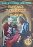 NUVELE. POVESTIRI. TEATRU-BARBU STEFANESCU DELAVRANCEA