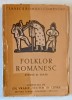 FOLKLOR ROMANESC STUDIU SI TEXTE de GH. VRABIE *COTOR INTARIT CU SCOCI