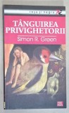 TANGUIREA PRIVIGHETORII de SIMON R. GREEN , 2007