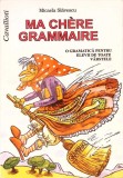 MA CHERE GRAMMAIRE-MICAELA SLAVESCU-335401