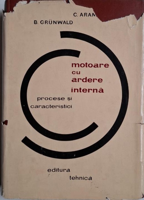 Motoare cu ardere interna. Procese si caracteristici &ndash; Constantin Arama, Berthold Grunwald