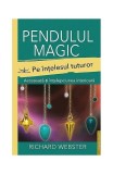 Pendulul Magic pe intelesul tuturor - Carti Non-fictiune Spiritualitate Ezoterism Brosat Prestige