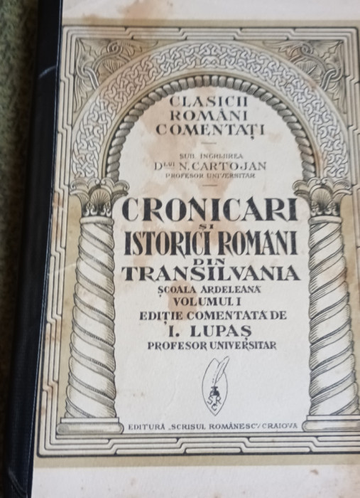 CRONICARI SI ISTORICI ROMANI DIN TRANSILVANIA VOL I I LUPAS