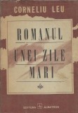Romanul unei zile mari Corneliu Leu Editura Albatros 1989 Proza Literatura Romana Carti Vechi Colectionabile