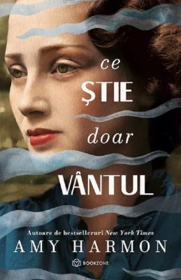 Ce Stie Doar Vantul, Amy Harmon - Editura Bookzone foto