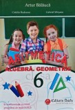 Aritmetica. Algebra. Geometrie pentru clasa a 6-a - Artur Balauca (AE124)