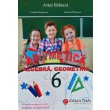 Aritmetica. Algebra. Geometrie pentru clasa a 6-a - Artur Balauca (AE124)