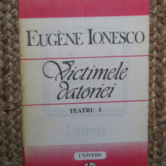 EUGENE IONESCO \ EUGEN IONESCU - VICTIMELE DATORIEI Teatru I