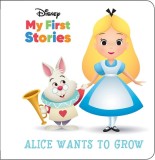 Disney My First Stories: Alice Wants to Grow