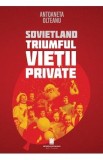 Sovietland. Triumful vietii private Ed.2 - Antoaneta Olteanu