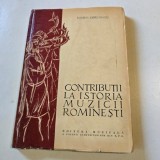 CONTRIBUTII LA ISTORIA MUZICII ROMANESTI - ROMEO GHIRCOIASIU