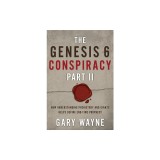 The Genesis 6 Conspiracy Part II: How Understanding Prehistory and Giants Helps Define End-Time Prophecy