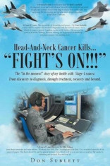 Head-And-Neck Cancer Kills...: &amp;#039;&amp;#039;Fight&amp;#039;s On!!&amp;#039;&amp;#039;, Paperback/Don Sublett foto