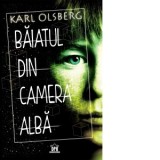 Baiatul din camera alba - Karl Olsberg