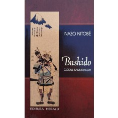 Bushido Codul Samurailor - Inazo Nitobe , F609