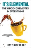 It&#039;s Elemental: The Hidden Chemistry in Everything