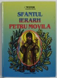 SFANTUL IERARH PETRU MOVILA de NESTOR MITROPOLITUL OLTENIEI , 1999 DEDICATIE*