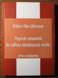 Mihai Alin Gherman - Aspecte umaniste in cultura romaneasca veche