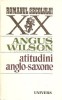 Atitudini Anglo-Saxone - Angus Wilson, Roman, Editura Univers, 1985, 444 pagini