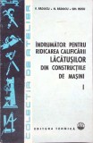 INDRUMATOR PENTRU RIDICAREA CALIFICARII LACATUSILOR DIN CONSTRUCTIILE DE MASINI VOL.1-V. RADUCU, N. RADUCU,-263120