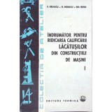 INDRUMATOR PENTRU RIDICAREA CALIFICARII LACATUSILOR DIN CONSTRUCTIILE DE MASINI VOL.1-V. RADUCU, N. RADUCU,-263120