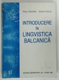 INTRODUCERE IN LINGVISTICA BALCANICA de KLAUS STEINKE si ARITON VRACIU , 1999