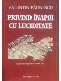 Valentin Paunescu - Privind inapoi cu luciditate (Editia: 2010)