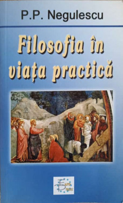 FILOSOFIA IN VIATA PRACTICA-P.P. NEGULESCU foto