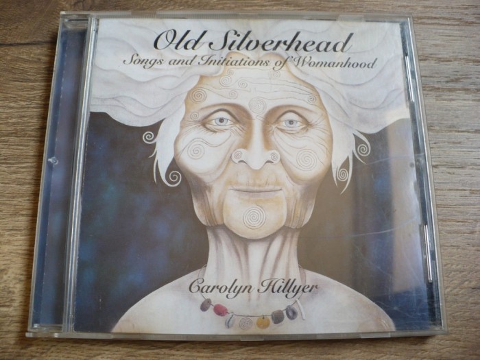 Carolyn Hillyer, Old Silverhead, Songs and Initiations of Womanhood