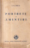 Carte veche I. G. Duca - Portrete si amintiri, Editura Cartea Romaneasca, 1932, 139 pagini, coperta brosata, 13x20 cm