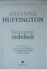 Succesul Redefinit - Arianna Huffington ,558238, 2014