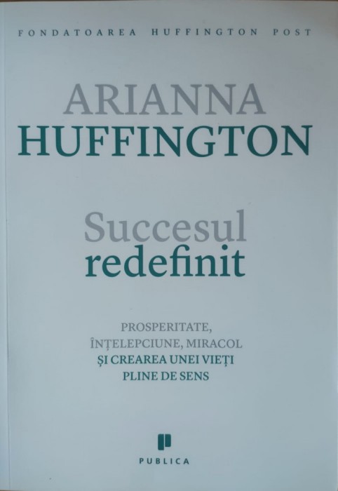 Succesul Redefinit - Arianna Huffington , G46