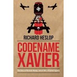 Codename Xavier: The Story of Richard Heslop