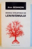 ORIGINILE INTELECTUALE ALE LENINISMULUI de ALAIN BESANCON , 2007 *INTENS SUBLINIATA